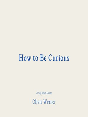 cover image of How to Be Curious